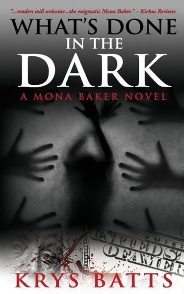 Cover for Krys Batts · What's Done in the Dark: a Mona Baker Novel (Mona Baker Novels) (Volume 1) (Taschenbuch) (2014)