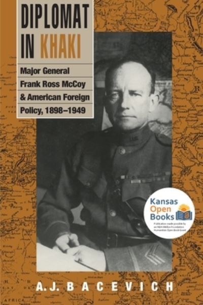 Cover for A. J. Bacevich · Diplomat in Khaki: Major General Frank Ross McCoy and American Foreign Policy, 1898-1949 (Paperback Book) (2021)