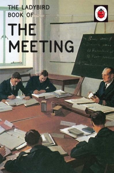 Cover for Jason Hazeley · The Ladybird Book of the Meeting - Ladybirds for Grown-Ups (Hardcover bog) (2016)