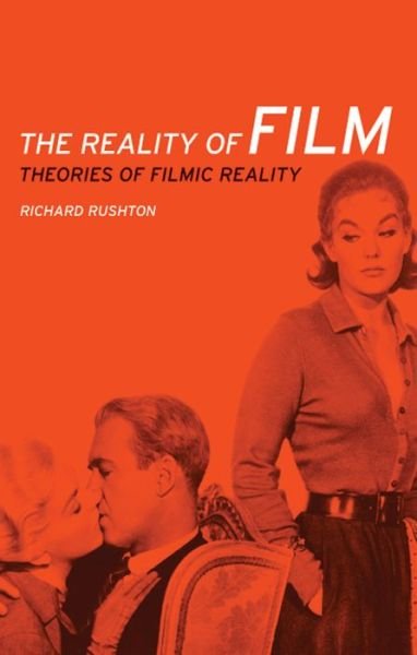 Cover for Richard Rushton · The Reality of Film: Theories of Filmic Reality (Paperback Bog) (2013)