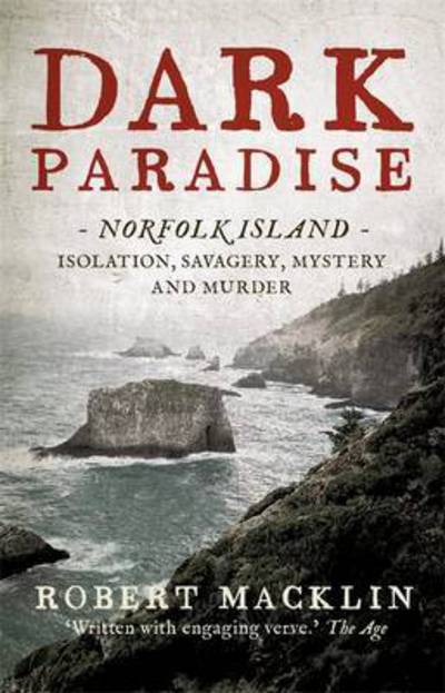 Cover for Robert Macklin · Dark Paradise: Norfolk Island - isolation, savagery, mystery and murder (Paperback Book) (2016)