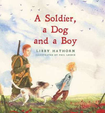 Cover for Libby Hathorn · A Soldier, A Dog and A Boy (Hardcover Book) (2016)