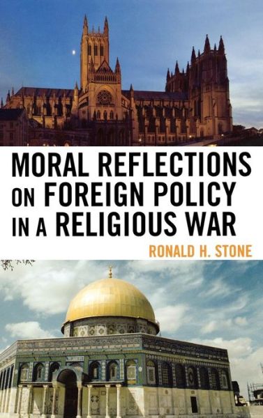 Cover for Ronald H. Stone · Moral Reflections on Foreign Policy in a Religious War (Hardcover Book) (2008)