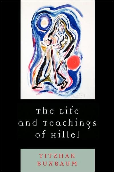 Cover for Yitzhak Buxbaum · The Life and Teachings of Hillel (Paperback Bog) (2008)