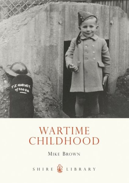 Cover for Mike Brown · Wartime Childhood - Shire Library (Paperback Book) (2009)