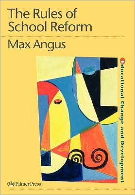 Cover for Max Angus · The Rules of School Reform (Hardcover Book) (1997)
