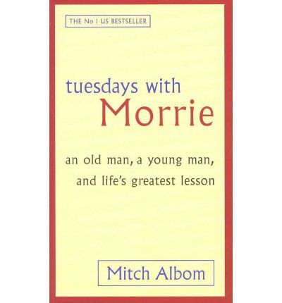 Tuesdays With Morrie: An old man, a young man, and life's greatest lesson - Mitch Albom - Livres - Little, Brown Book Group - 9780751527377 - 1 décembre 1998