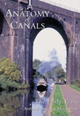 Cover for Anthony Burton · The Anatomy of Canals Volume 1: The Early Years (Paperback Book) (2001)