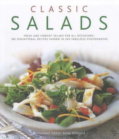 Cover for Anne Hildyard · Classic Salads: Fresh and Colourful Salads for All Occasions: 180 Sensational Recipes Shown in 245 Fabulous Photographs (Hardcover Book) (2011)