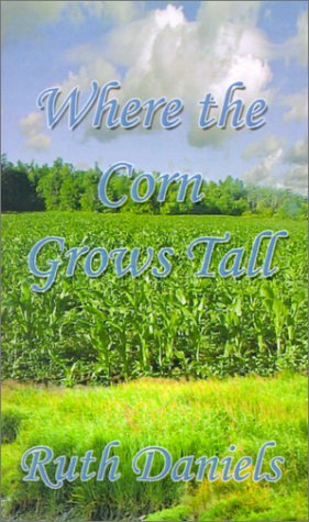 Cover for Ruth Daniels · Where the Corn Grows Tall (Taschenbuch) (2001)