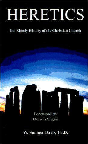 Cover for W. Sumner Davis · Heretics: the Bloody History of the Christian Church (Paperback Book) (2002)