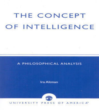 Cover for Ira Altman · The Concept of Intelligence: A Philosophical Analysis (Pocketbok) (1997)