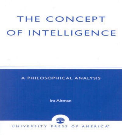 Cover for Ira Altman · The Concept of Intelligence: A Philosophical Analysis (Paperback Bog) (1997)