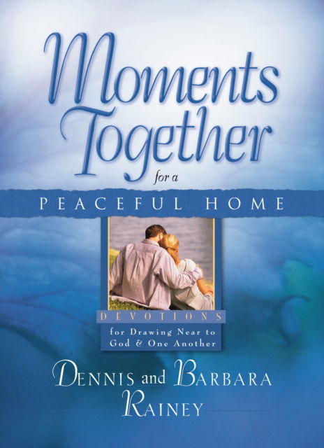 Cover for Dennis Rainey · Moments Together for a Peaceful Home (Paperback Book) (2013)