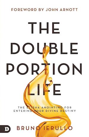 Cover for Bruno Ierullo · The Double Portion Life : The Elisha Anointing for Entering Your Divine Destiny (Paperback Book) (2021)