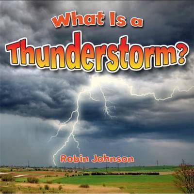 Cover for Robin Johnson · What Is a Thunderstorm? - Severe Weather Close-Up (Paperback Book) (2016)