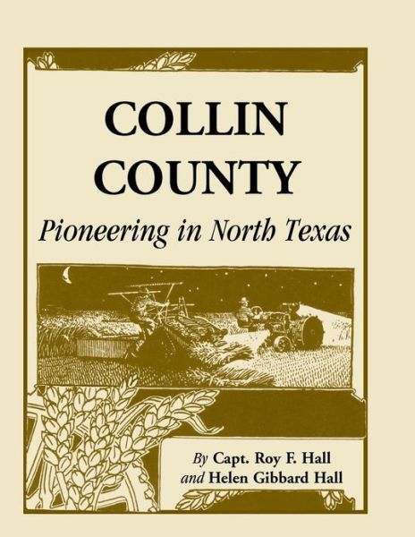 Collin County: Pioneering in North Texas - Roy F Hall - Books - Heritage Books - 9780788400377 - February 1, 2013