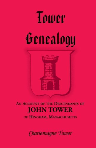 Cover for Tower, Charlemagne, Jr · Tower Genealogy: An Account of the Descendants of John Tower, of Hingham, Massachusetts (Paperback Book) (2013)