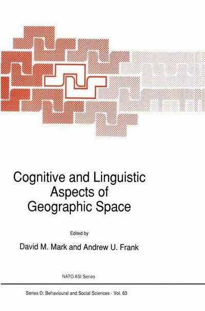 David M Mark · Cognitive and Linguistic Aspects of Geographic Space - NATO Science Series D: (Hardcover bog) [1991 edition] (1991)