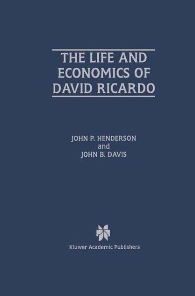 Cover for John P. Henderson · The Life and Economics of David Ricardo (Hardcover Book) [1997 edition] (1997)