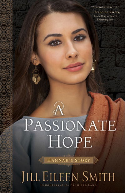 A Passionate Hope – Hannah's Story - Jill Eileen Smith - Livros - Baker Publishing Group - 9780800720377 - 6 de fevereiro de 2018