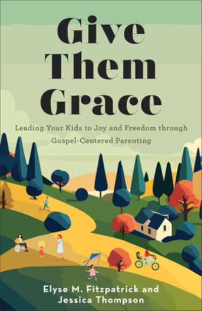 Give Them Grace - Elyse Fitzpatrick - Books - Revell - 9780800746377 - October 1, 2024