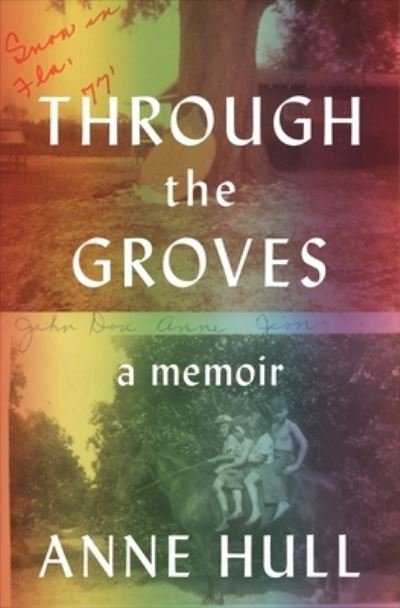 Cover for Anne Hull · Through the Groves: A Memoir (Gebundenes Buch) (2023)