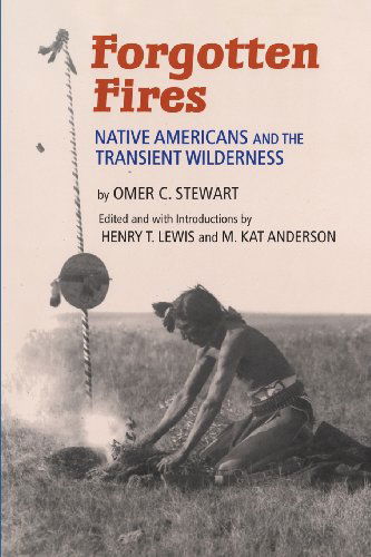 Cover for Omer C. Stewart · Forgotten Fires: Native Americans and the Transient Wilderness (Paperback Book) (2009)