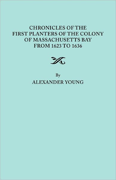 Cover for Alexander Young · Chronicles of the First Planters of the Colony of Massachusetts Bay from 1623 to 1636 (Pocketbok) (2010)