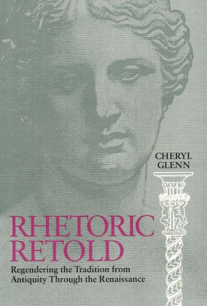 Cover for Cheryl Glenn · Rhetoric Retold: Regendering the Tradition from Antiquity Through the Renaissance (Paperback Book) (1997)