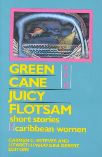 Cover for Carmen C Esteves · Green Cane and Juicy Flotsam: Short Stories by Caribbean Women (Hardcover Book) (1991)