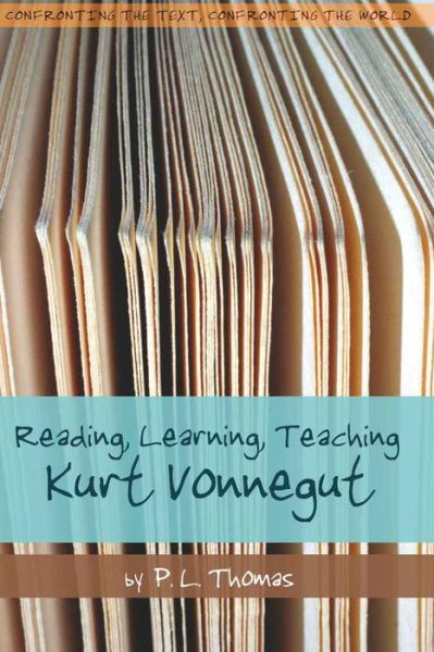 Cover for P. L. Thomas · Reading, Learning, Teaching Kurt Vonnegut - Confronting the Text, Confronting the World (Paperback Book) (2006)
