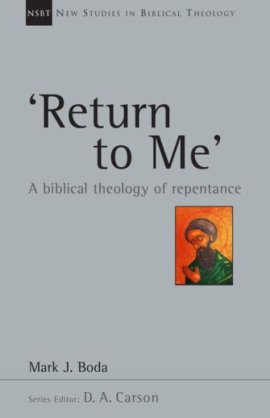 Cover for Mark J Boda · 'return to Me': a Biblical Theology of Repentance (Paperback Book) (2015)