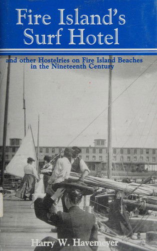 Cover for Harry W. Havemeyer · Fire Island's Surf Hotel and Other Hostelries on Fire Island Beaches in the Nineteenth Century (Hardcover Book) (2007)