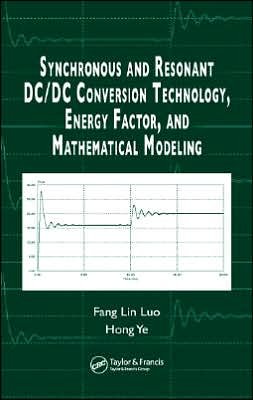 Cover for Luo, Fang Lin (Nanyang Technological University, Singapore) · Synchronous and Resonant DC/DC Conversion Technology, Energy Factor, and Mathematical Modeling (Hardcover bog) (2005)
