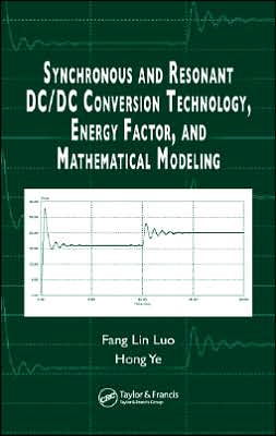 Cover for Luo, Fang Lin (AnHui University, HeFei, China; Nanyang Technological University, Singapore) · Synchronous and Resonant DC/DC Conversion Technology, Energy Factor, and Mathematical Modeling (Inbunden Bok) (2005)