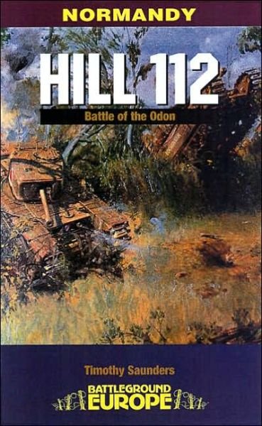Cover for Tim Saunders · Normandy: Hill 112 - Battle of the Odon - Battleground Europe (Taschenbuch) (2008)