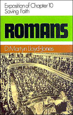 Cover for David Martyn Lloyd-jones · Romans 10, Saving Faith (Romans (Banner of Truth)) (Hardcover Book) (1998)