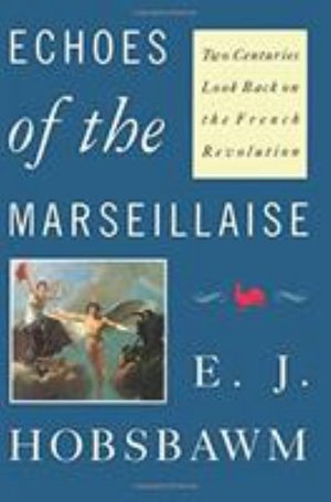 Echoes of the Marseillaise: Two Centuries Look Back on the French Revolution - Eric Hobsbawm - Kirjat - Verso Books - 9780860919377 - keskiviikko 28. maaliskuuta 1990
