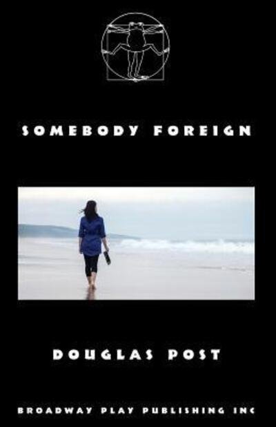 Somebody Foreign - Douglas Post - Bücher - Broadway Play Publishing, Incorporated - 9780881457377 - 31. Oktober 2017