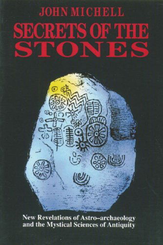 Secrets of the Stones: New Revelations of Astro-archaeology and the Mystical Sciences of Antiquity - John Michell - Books - Inner Traditions International - 9780892813377 - November 1, 1989