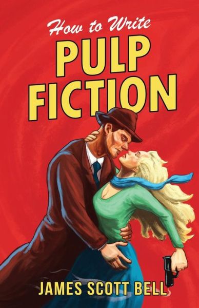 Cover for James Scott Bell · How to Write Pulp Fiction (Paperback Book) (2017)