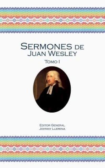 Cover for John Wesley · Sermones de Juan Wesley : Tomo I (Hardcover Book) (2016)