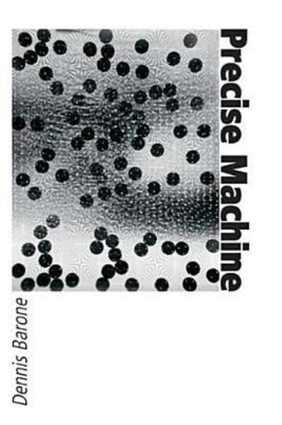 Cover for Dennis Barone · Precise Machine (Paperback Book) [1st edition] (2006)