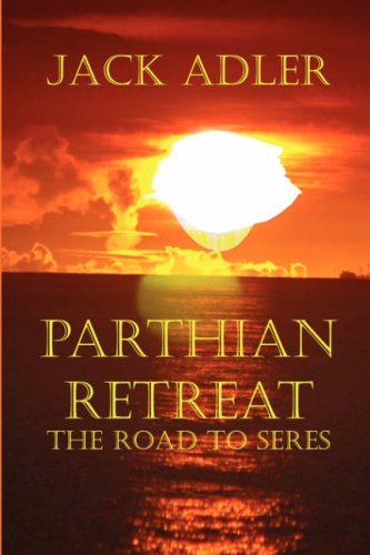 Cover for Jack Adler · Parthian Retreat--the Road to Seres (Pocketbok) [1st edition] (2006)