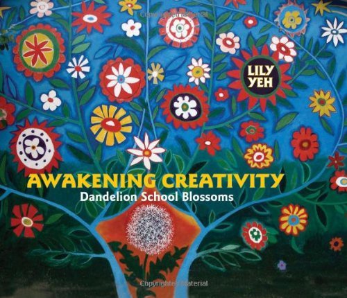 Cover for Lily Yeh · Awakening Creativity: Dandelion School Blossoms (Hardcover Book) (2011)