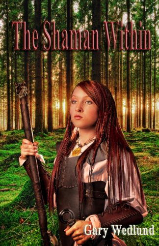 Cover for Gary Wedlund · The Shaman Within (Hidden Shaman) (Volume 1) (Pocketbok) (2011)