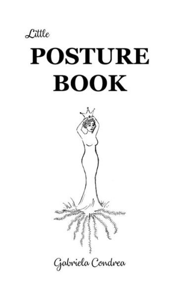 Posture Book - Gabriela Condrea - Books - Paint with Words Press - 9780983906377 - September 30, 2022