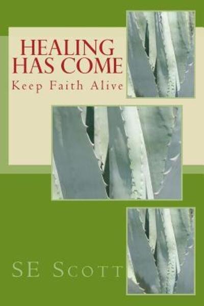 Cover for SE Scott · Healing Has Come : Keep Faith Alive (Paperback Bog) (2016)