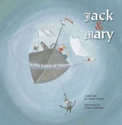 Cover for Andy Jones · Jack &amp; Mary in the Land of Thieves (Paperback Book) (2012)